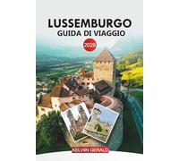 LUSSEMBURGO Guida di viaggio 2026: Dalla città di Lussemburgo al Castello di Vianden e alle strade del vino della Mosella