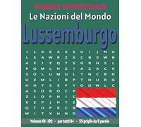 Lussemburgo - Parole Intrecciate: Passatempo senza schermo per relax e concentrazione (Parole Intrecciate - Le Nazioni del Mondo - Giochi educativi ... e parole da ogni angolo del pianeta)