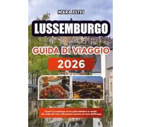 Lussemburgo: Scopri il Lussemburgo: la tua guida definitiva ai castelli, alle strade del vino e alle gemme nascoste nel cuore dell'Europa