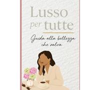 Lusso per tutte: La bellezza che salva