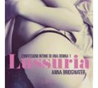 Lussuria - Confessioni Intime Di Una Donna 1 (audiolibro)
