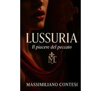 LUSSURIA: Il piacere del peccato: 5 (Il Conte - La Saga del Piacere Totale. Anima, Corpo e Mente.)