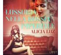 Lussuria Nella Russia Imperiale - Letteratura Erotica (audiolibro)