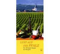 Lust auf die Pfalz: Die 100 besten Rezepte der Weingüter