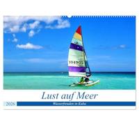 Lust auf Meer - Wasserfreuden in Kuba (Wandkalender 2026 DIN A2 quer), CALVENDO Monatskalender: Wassersport im Urlaub an Kubas Küsten