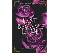 Lust Became Love: The Companion Journal