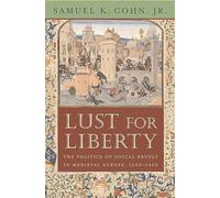 Lust for Liberty: The Politics of Social Revolt in Medieval Europe, 1200-1425: 0