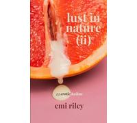 lust in nature (ii): 23 erotic haikus | the viral, spicy, not-safe-for-work haikus that everyone is talking about!