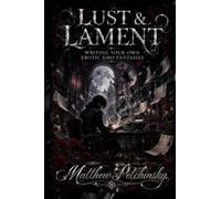 Lust & Lament: Writing Your Own Erotic Emo Fantasies
