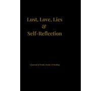 Lust, Love, Lies & Self-Reflection