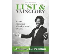 LUST & VAINGLORY - Author’s Edition: A Close Encounter with Death and Success
