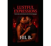 “Lustful Expressions” Erotic Stories Told Through the Five Love Languages”