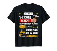 Lustig Cuando Sergej es Nicht reparieren kann, kann es niemand Camiseta