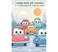 Lustige Autos Malbuch für Kinder ab 3 Jahren: Über 50 einfache Ausmalbilder mit niedlichen Autos - Groß, klar & ideal für Kleinkinder | Fördert Kreativität & Feinmotorik