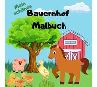 Lustige Bauernhoftiere - Mein erstes Malbuch: Perfekt für kleine Tierfreunde