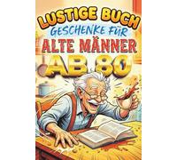 Lustige Buch Geschenke Für Alte Männer Ab 80: 300 Fakten & Witze + 200 Quizfragen auf Deutsch - Das ideale Geburtstags- und Weihnachtsgeschenk für Senioren
