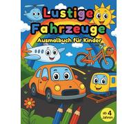 Lustige Fahrzeuge: Malbuch für Kinder ab 4 Jahren | Autos, Züge, Flugzeuge und mehr zum Ausmalen