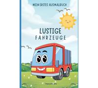 Lustige Fahrzeuge: Mein erstes Ausmalbuch ab 3 Jahren