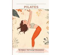 Lustige Fakten über Pilates: 80 Fakten und 80 Lustige Erkenntnisse - für alle, die wissen wo ihr Beckenboden ist