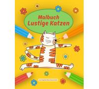 Lustige Katzen - Malbuch für Kinder: Über 40 fröhliche Katzen-Ausmalbilder zum Lachen und Ausmalen - Malspaß für Kinder ab 4 Jahren - Malbuch für zuhause und unterwegs (Fröhliche Tier-Malbücher)