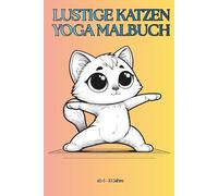 Lustige Katzen Yoga Malbuch für Kinder: Witzige Kätzchen in Yoga Posen | Einfaches Ausmalbuch für Kinder von 6-10 Jahren