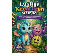Lustige Kreaturen Malbuch - Süße Fantasiewesen Ausmalbilder für Kinder und Senioren | Entspannendes Coloring Book mit 82 Motiven: Großes Ausmalbuch ... - 167 Seiten, jede zweite Seite leer