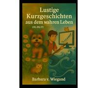 Lustige Kurzgeschichten aus dem wahren Leben
