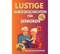 Lustige Kurzgeschichten für Senioren: 30 witzige und herzerwärmende Geschichten in Großdruck - erhellen den Tag, heben die Stimmung und schenken Junggebliebenen Momente reiner Freude