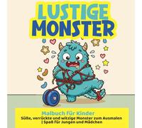 Lustige Monster - Malbuch für Kinder | Süße, verrückte und witzige Monster zum Ausmalen | Spaß für Jungen und Mädchen
