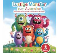Lustige Monster zum Ausmalen - Bunter Malspaß für kreative Kinder ab 3 Jahren mit 50 Monster Ausmalmotiven