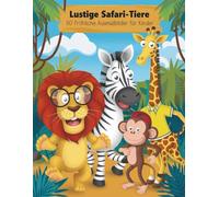 Lustige Safari-Tiere - Malbuch für Kinder: 50 fröhliche Ausmalbilder: Lustige Tiere Malbuch ab 4 Jahren - Malspaß mit Löwe, Affe & Co.