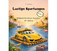 Lustige Sportwagen: Malbuch für kleine Autofans ab 7 Jahren