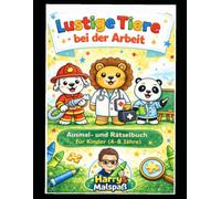 Lustige Tiere bei der Arbeit - Ausmal- und Rätselbuch für Kinder: Für Kinder (4-8 Jahre) | Mit 30 Ausmalbildern & Rätseln