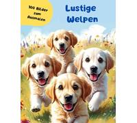 Lustige Welpen - 100 Bilder zum Ausmalen