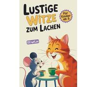Lustige Witze zum Lachen für Kinder ab 8 Jahren: Das große Witzebuch als Geschenk für Jungen und Mädchen - mit lustigen Witzen, Scherzfragen und jeder Menge Spaß