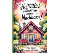 lustiges Geschenk für die beste Nachbarin - den besten Nachbarn - zum Abschied - Danke sagen: Abschied Nachbarn - Wegzug - Verabschiedung - Danke an ... mit 120 blanko Seiten - Abschiedsgeschenk