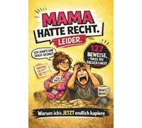 Lustiges Geschenk für Mama - Mama hatte recht (leider): 127 witzige Beweise | Humorvolles Buch für Mutter & Muttertag: Witziges Buch für Mütter: ... Geburtstag oder einfach zwischendurch