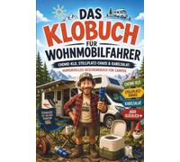 Lustiges Klobuch für Camper und Wohnmobilfahrer -Das Klobuch für Wohnmobilfahrer: Lustiges Camping-Geschenkbuch für Camper mit humorvollen Geschichten ... und Wohnmobil-Pannen (Das Klobuch - Hobbys)