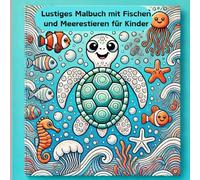Lustiges Malbuch mit Fischen und Meerestieren für Kinder: Lustige Unterhaltung für Kinder