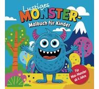 Lustiges Monster-Malbuch für Kinder: 50 lustige Freunde zum Ausmalen und Liebhaben