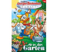 Lustiges Taschenbuch Spezial Band 117: Ab in den Garten