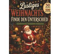 Lustiges Weihnachts-Suchbuch - Finde den Unterschied: 50 ganzseitige Suchbilder für alle Altersgruppen, Gehirnjogging und Gedächtnistraining, weihnachtliches Aktivitätsbuch & Geschenk