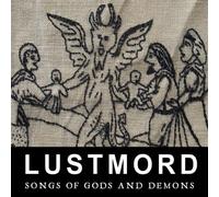 Lustmord - Songs of Gods and Demons