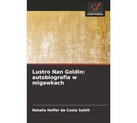 Lustro Nan Goldin: autobiografia w migawkach