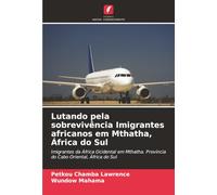 Lutando pela sobrevivência Imigrantes africanos em Mthatha, África do Sul: Imigrantes da África Ocidental em Mthatha. Província do Cabo Oriental, África do Sul