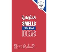 Lutefisk. Smells Like Good Ideas - Red Edition: A Norwegian-American Notebook for Everyday Thoughts