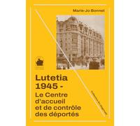 Lutetia, 1945: Le centre d'accueil et de contrôle des déportés