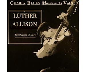 Luther Allison - Sweet home Chicago-Charly blues masterworks 37