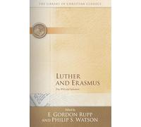 Luther and Erasmus: Free Will and Salvation (The Library of Christian Classics)