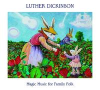 Luther Dickinson - Magic Music for Family Folk